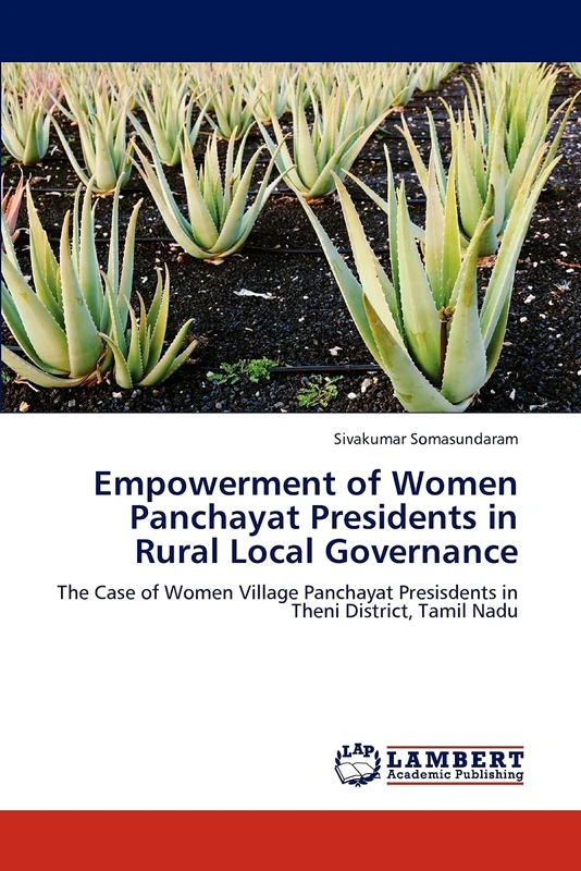 Empowerment of Women Panchayat Presidents in Rural Local Governance: The Case of Women Village Panchayat Presisdents in Theni District, Tamil Nadu