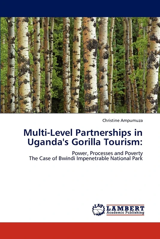 Multi-Level Partnerships in Uganda's Gorilla Tourism:: Power, Processes and Poverty The Case of Bwindi Impenetrable National Park