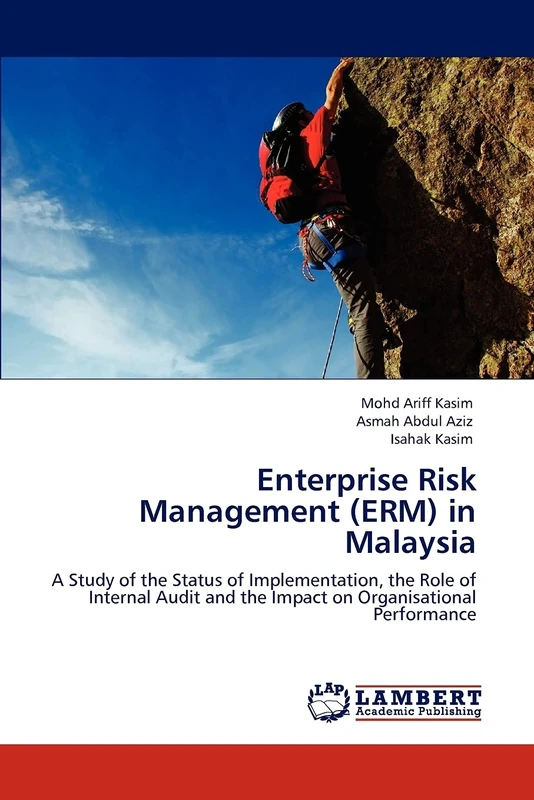 Enterprise Risk Management (ERM) in Malaysia: A Study of the Status of Implementation, the Role of Internal Audit and the Impact on Organisational Performance