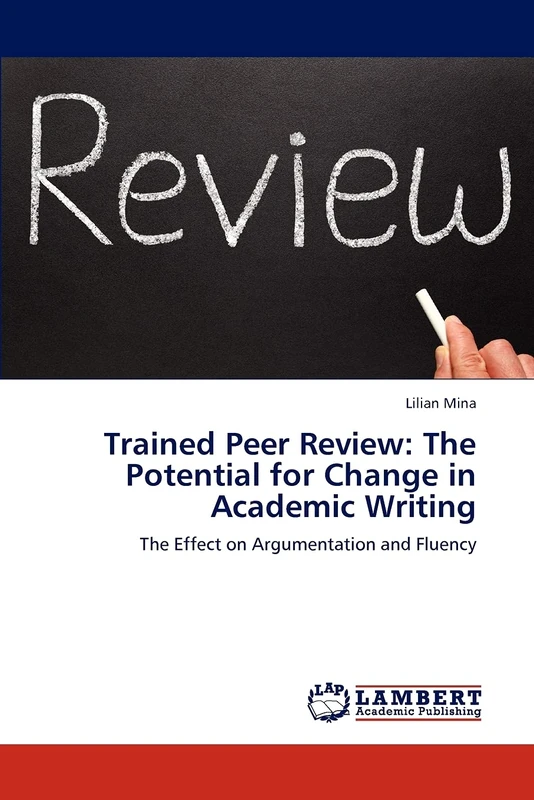 Trained Peer Review: The Potential for Change in Academic Writing: The Effect on Argumentation and Fluency