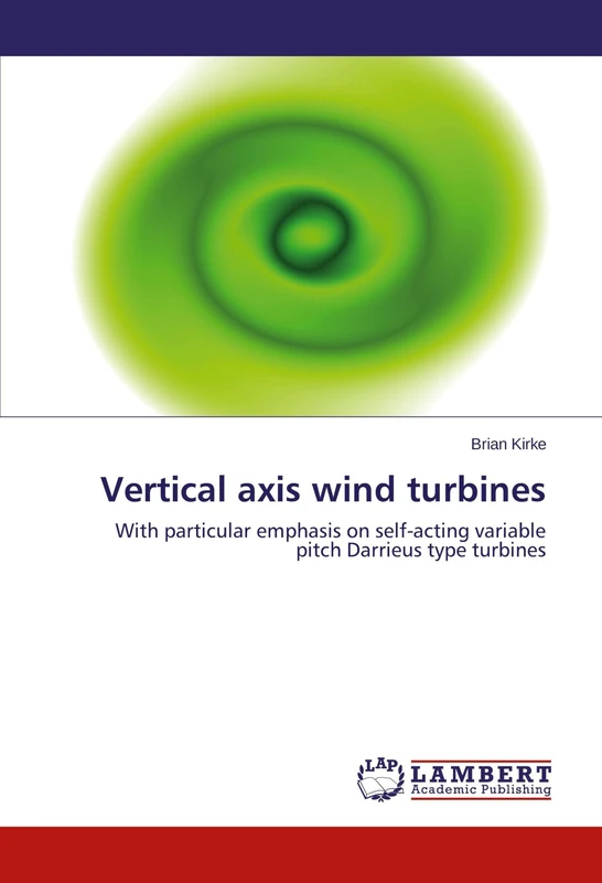 Vertical axis wind turbines: With particular emphasis on self-acting variable pitch Darrieus type turbines