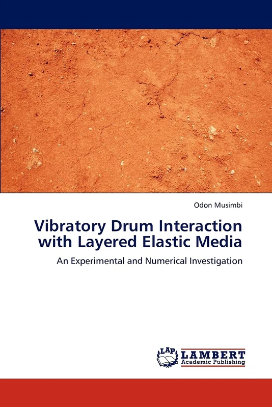Vibratory Drum Interaction with Layered Elastic Media: An Experimental and Numerical Investigation