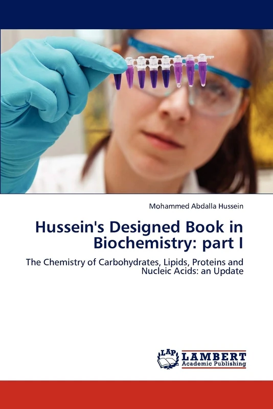 Hussein's Designed Book in Biochemistry: part I: The Chemistry of Carbohydrates, Lipids, Proteins and Nucleic Acids: an Update