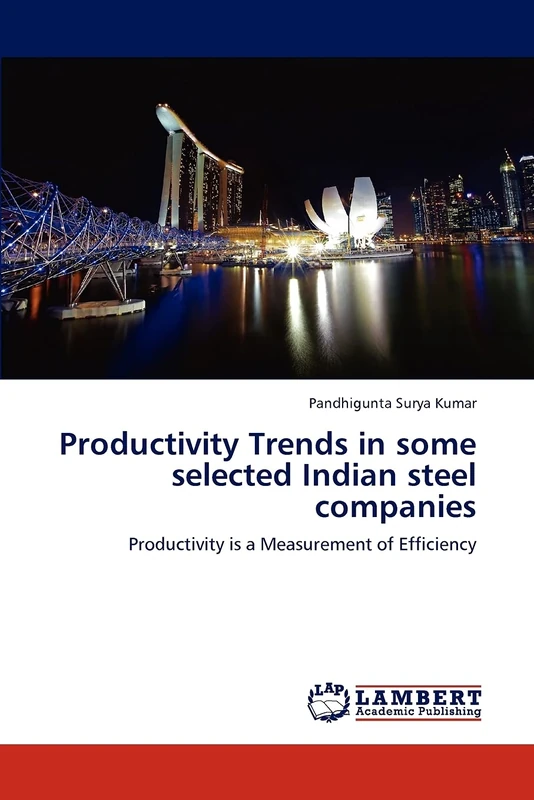 Productivity Trends in some selected Indian steel companies: Productivity is a Measurement of Efficiency