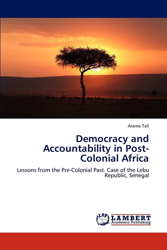 Democracy and Accountability in Post-Colonial Africa: Lessons from the Pre-Colonial Past. Case of the Lebu Republic, Senegal