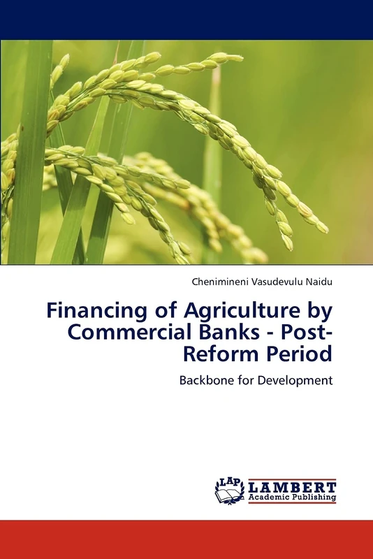 Financing of Agriculture by Commercial Banks - Post-Reform Period: Backbone for Development