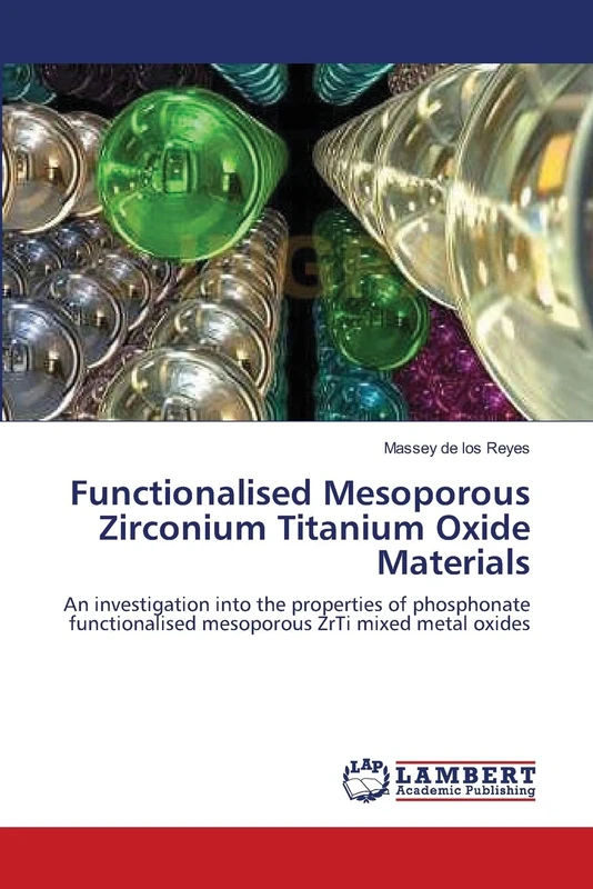Functionalised Mesoporous Zirconium Titanium Oxide Materials: An investigation into the properties of phosphonate functionalised mesoporous ZrTi mixed metal oxides