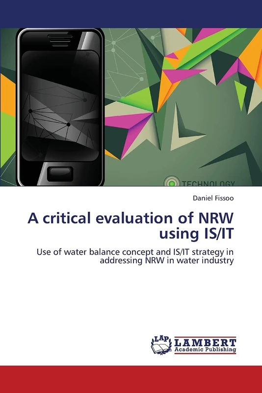 A critical evaluation of NRW using IS/IT: Use of water balance concept and IS/IT strategy in addressing NRW in water industry - Image 1