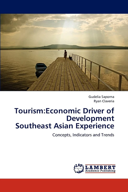 Tourism:Economic Driver of Development Southeast Asian Experience: Concepts, Indicators and Trends