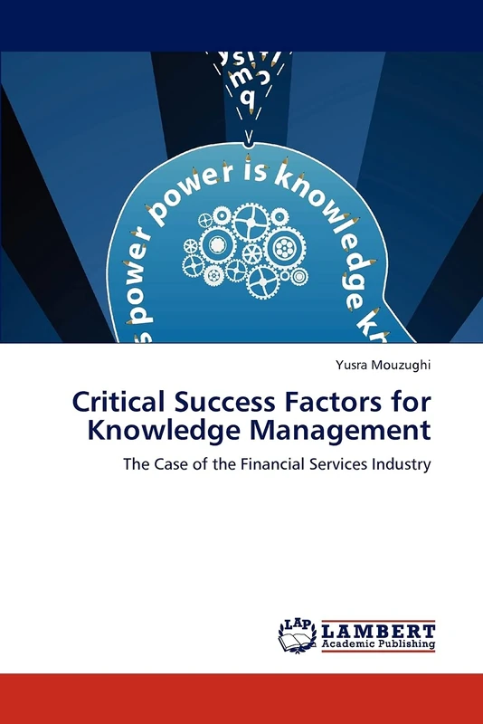 Critical Success Factors for Knowledge Management: The Case of the Financial Services Industry