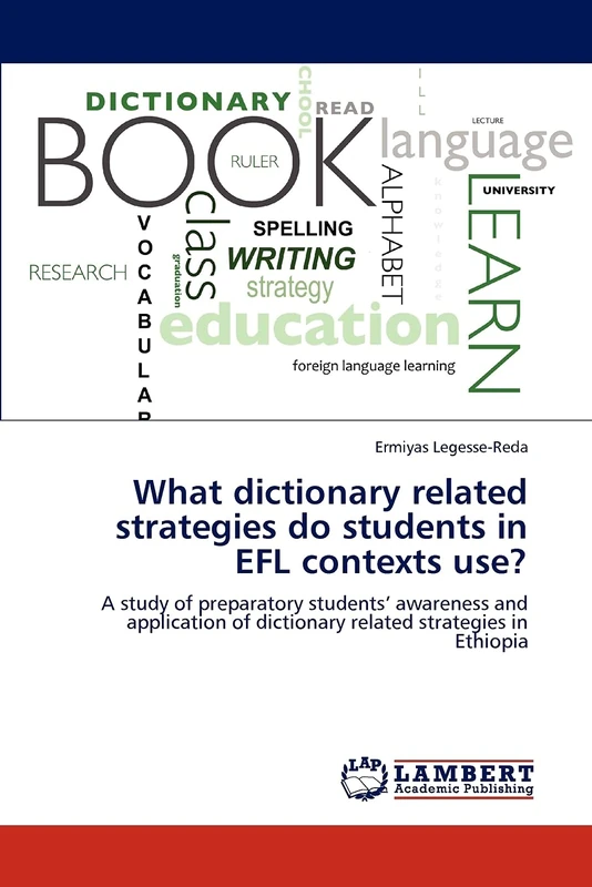 What dictionary related strategies do students in EFL contexts use?: A study of preparatory students’ awareness and application of dictionary related strategies in Ethiopia