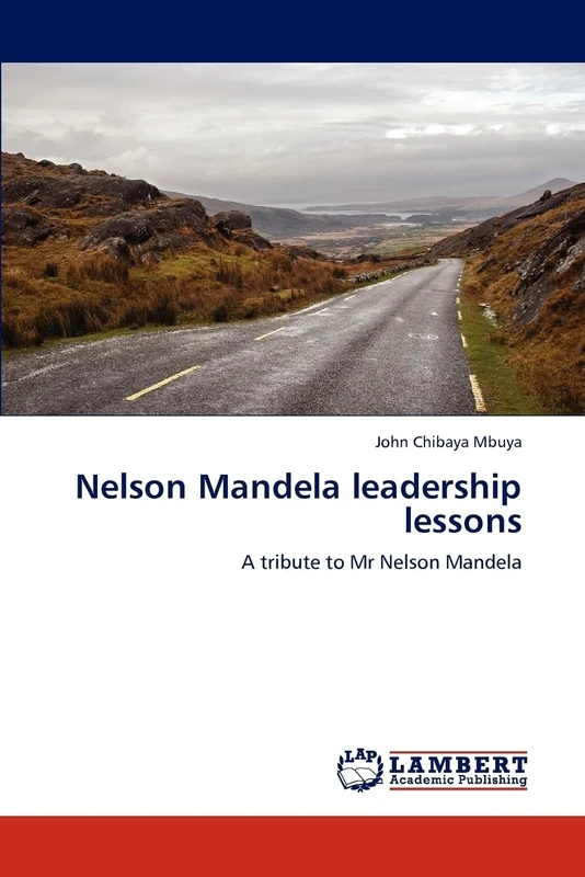 Nelson Mandela leadership lessons: A tribute to Mr Nelson Mandela