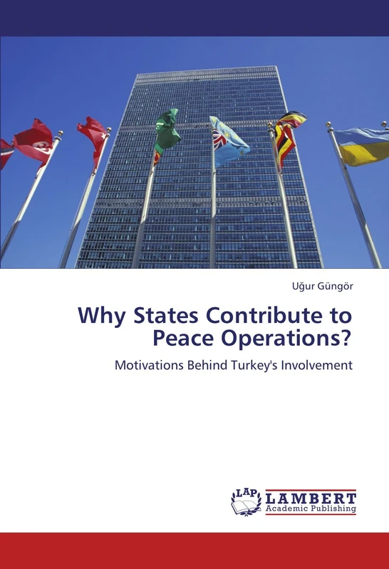 Why States Contribute to Peace Operations?: Motivations Behind Turkey's Involvement
