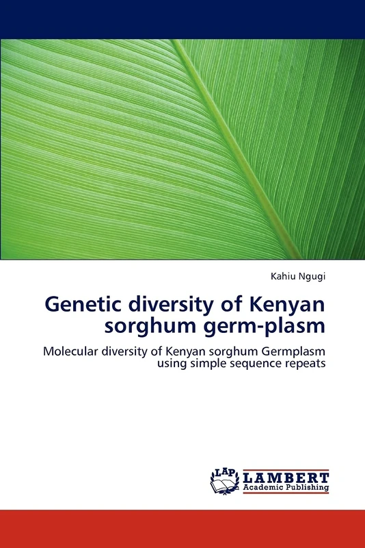 Genetic diversity of Kenyan sorghum germ-plasm: Molecular diversity of Kenyan sorghum Germplasm using simple sequence repeats