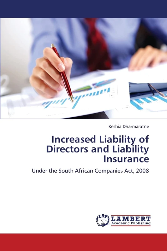 Increased Liability of Directors and Liability Insurance: Under the South African Companies Act, 2008