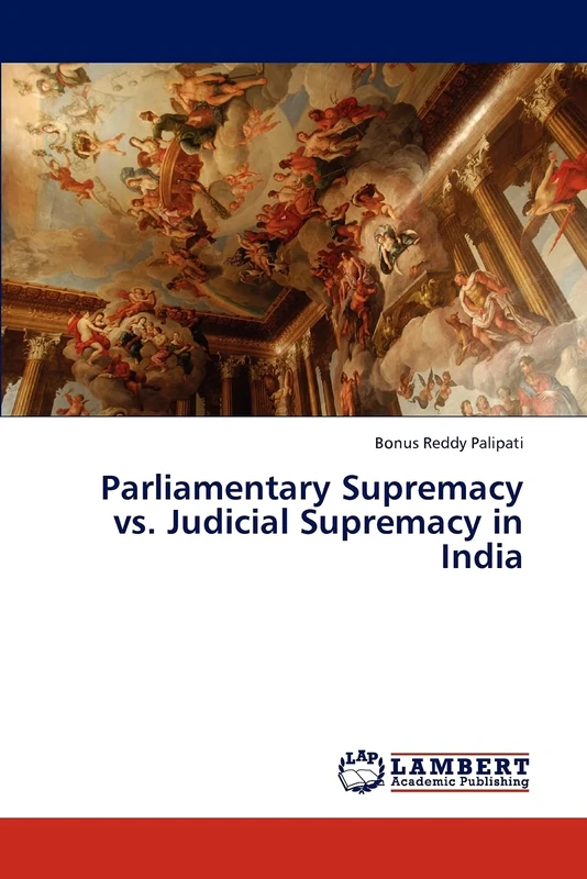 Parliamentary Supremacy vs. Judicial Supremacy in India