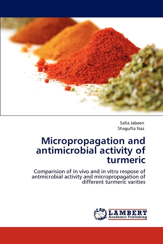 Micropropagation and antimicrobial activity of turmeric: Comparision of in vivo and in vitro respose of antmicrobial activity and micropropagation of different turmeric varities