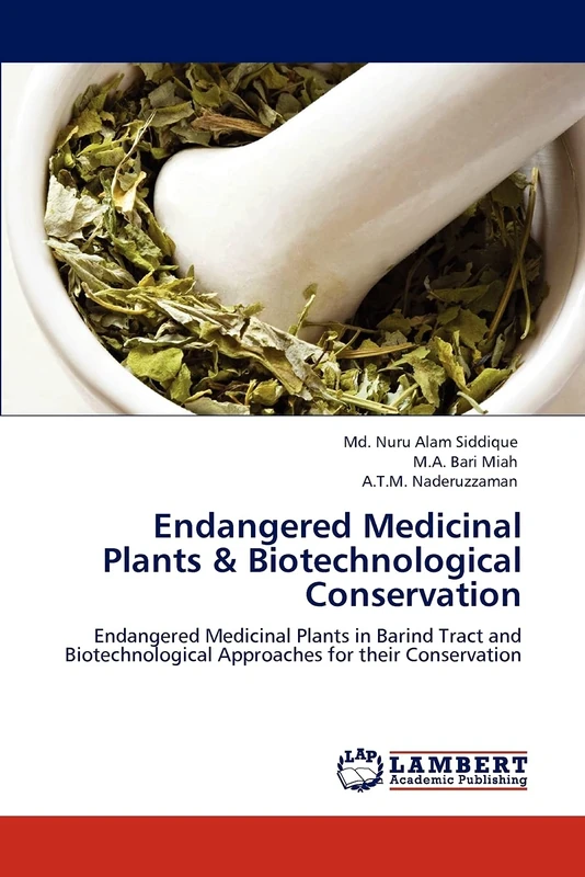Endangered Medicinal Plants & Biotechnological Conservation: Endangered Medicinal Plants in Barind Tract and Biotechnological Approaches for their Conservation