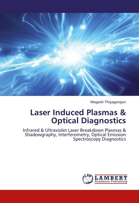 Laser Induced Plasmas & Optical Diagnostics: Infrared & Ultraviolet Laser Breakdown Plasmas & Shadowgraphy, Interferometry, Optical Emission Spectroscopy Diagnostics