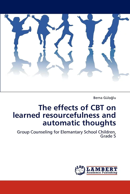 The effects of CBT on learned resourcefulness and automatic thoughts: Group Counseling for Elemantary School Children, Grade 5