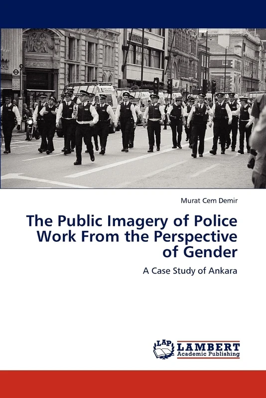 The Public Imagery of Police Work From the Perspective of Gender: A Case Study of Ankara
