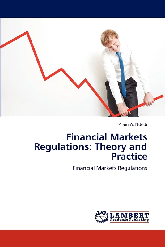 Financial Markets Regulations: Theory and Practice: Financial Markets Regulations