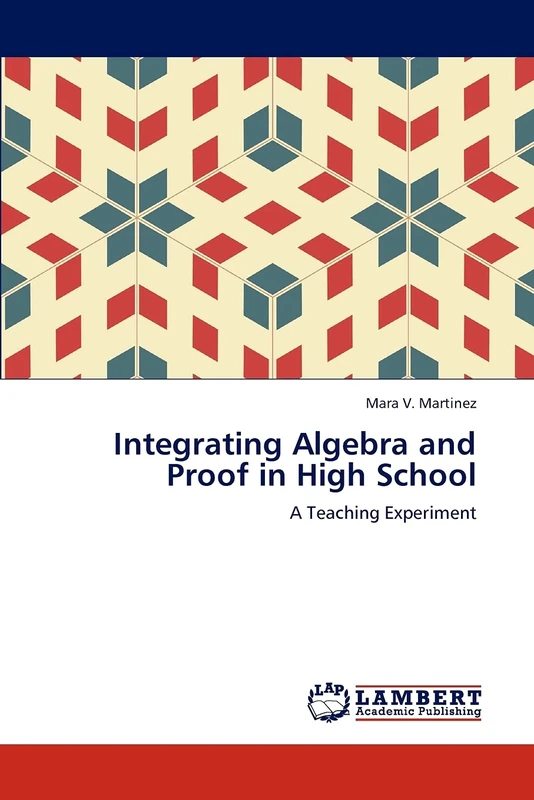 Integrating Algebra and Proof in High School: A Teaching Experiment