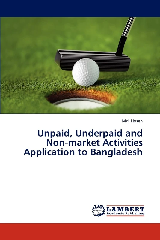 Unpaid, Underpaid and Non-market Activities Application to Bangladesh