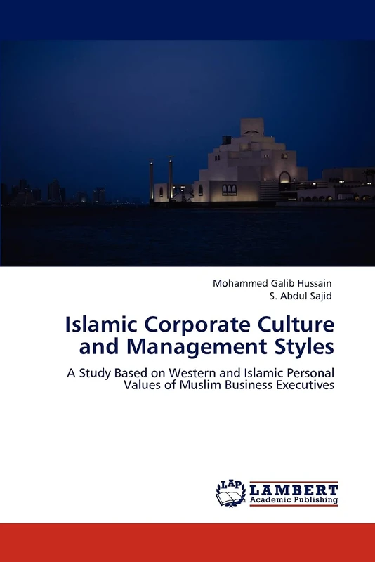 Islamic Corporate Culture and Management Styles: A Study Based on Western and Islamic Personal Values of Muslim Business Executives