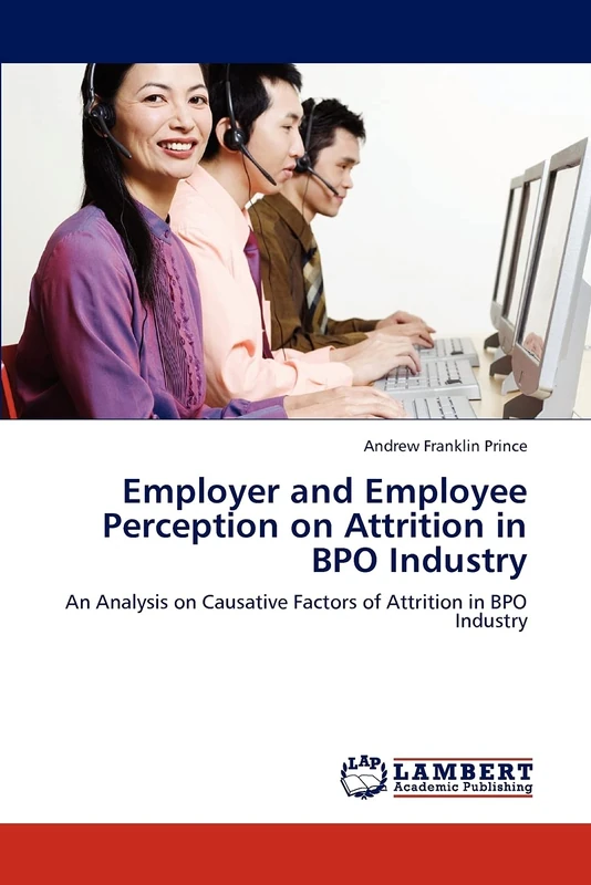Employer and Employee Perception on Attrition in BPO Industry: An Analysis on Causative Factors of Attrition in BPO Industry