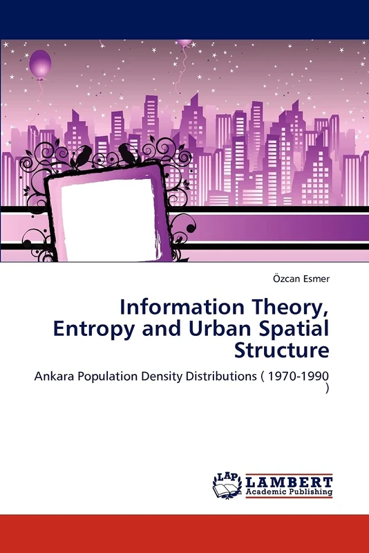 Information Theory, Entropy and Urban Spatial Structure: Ankara Population Density Distributions ( 1970-1990 ) - Image 1