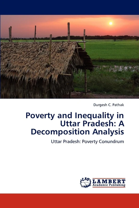 Poverty and Inequality in Uttar Pradesh: A Decomposition Analysis: Uttar Pradesh: Poverty Conundrum