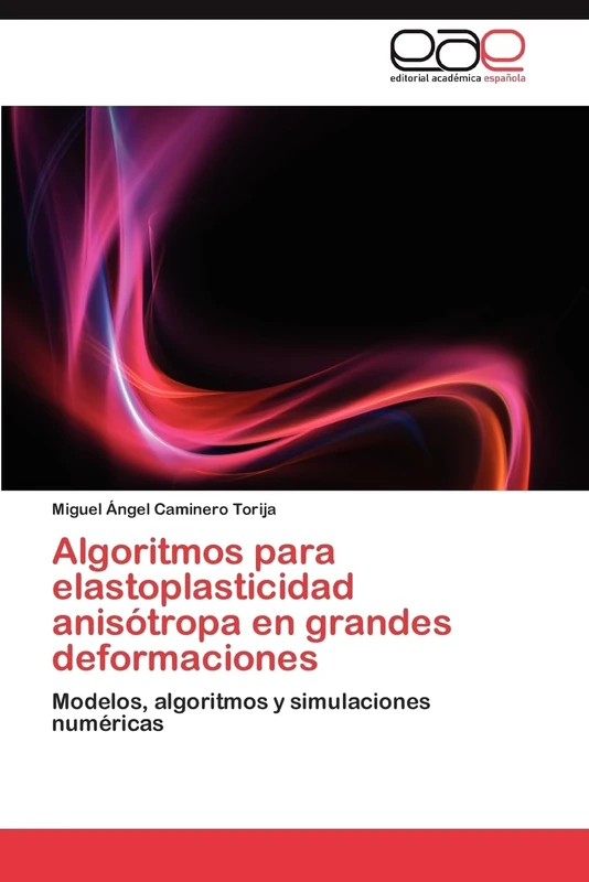 Algoritmos para elastoplasticidad anisótropa en grandes deformaciones: Modelos, algoritmos y simulaciones numéricas - Image 1