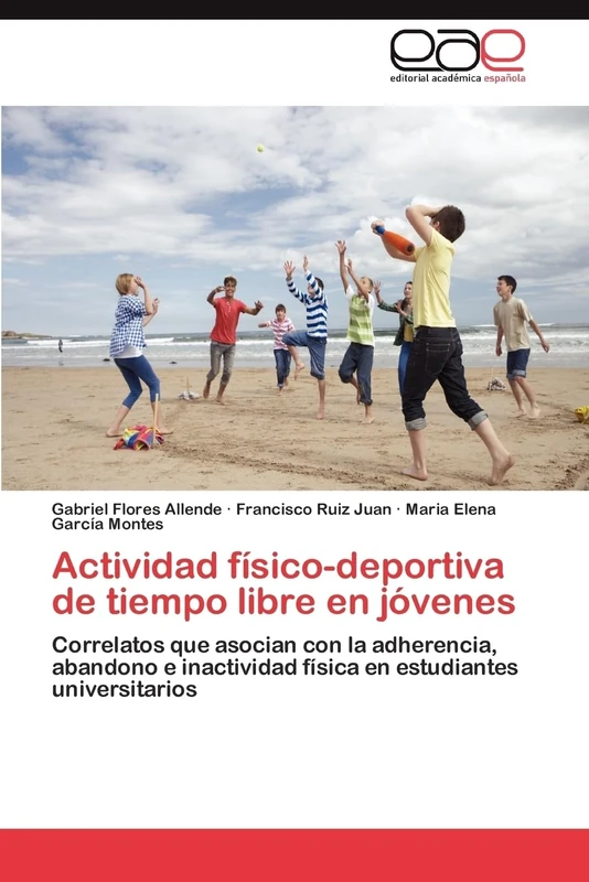 Actividad físico-deportiva de tiempo libre en jóvenes: Correlatos que asocian con la adherencia, abandono e inactividad física en estudiantes universitarios