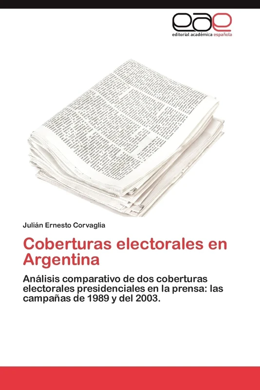 Coberturas electorales en Argentina: Análisis comparativo de dos coberturas electorales presidenciales en la prensa: las campañas de 1989 y del 2003. - Image 1