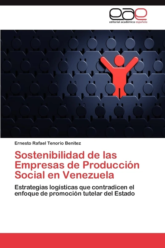 Sostenibilidad de las Empresas de Producción Social en Venezuela: Estrategias logísticas que contradicen el enfoque de promoción tutelar del Estado