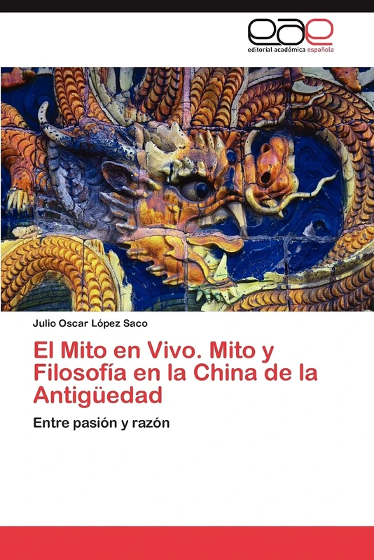 El Mito en Vivo. Mito y Filosofía en la China de la Antigüedad: Entre pasión y razón