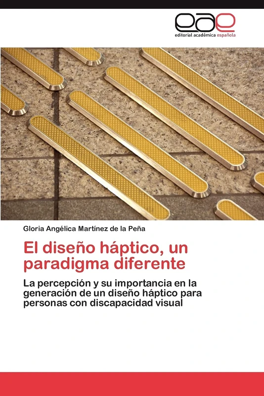 El diseño háptico, un paradigma diferente: La percepción y su importancia en la generación de un diseño háptico para personas con discapacidad visual