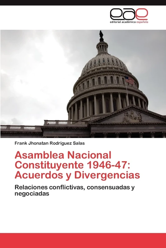 Asamblea Nacional Constituyente 1946-47: Acuerdos y Divergencias: Relaciones conflictivas, consensuadas y negociadas - Image 1