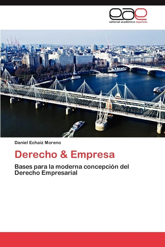Derecho & Empresa: Bases para la moderna concepción del Derecho Empresarial