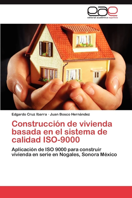 Construcción de vivienda basada en el sistema de calidad ISO-9000: Aplicación de ISO 9000 para construir vivienda en serie en Nogales, Sonora México - Image 1
