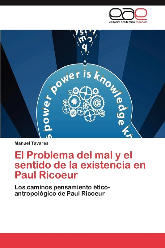 El Problema del mal y el sentido de la existencia en Paul Ricoeur: Los caminos pensamiento ético-antropológico de Paul Ricoeur