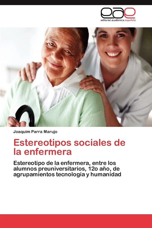 Estereotipos sociales de la enfermera: Estereotipo de la enfermera, entre los alumnos preuniversitarios, 12o año, de agrupamientos tecnología y humanidad - Image 1