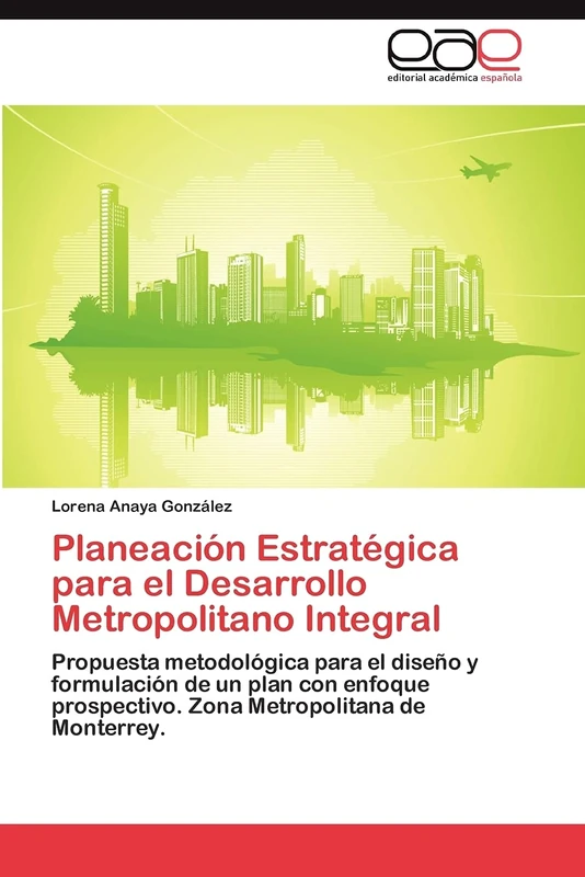 Planeación Estratégica para el Desarrollo Metropolitano Integral: Propuesta metodológica para el diseño y formulación de un plan con enfoque prospectivo. Zona Metropolitana de Monterrey. - Image 1