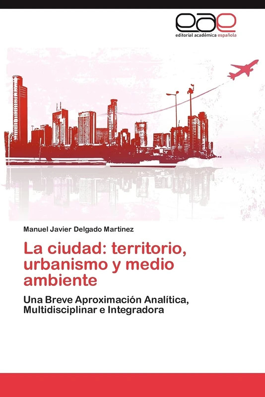 La ciudad: territorio, urbanismo y medio ambiente: Una Breve Aproximación Analítica, Multidisciplinar e Integradora - Image 1