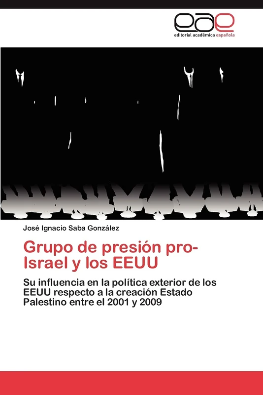 Grupo de presión pro-Israel y los EEUU: Su influencia en la política exterior de los EEUU respecto a la creación Estado Palestino entre el 2001 y 2009 - Image 1