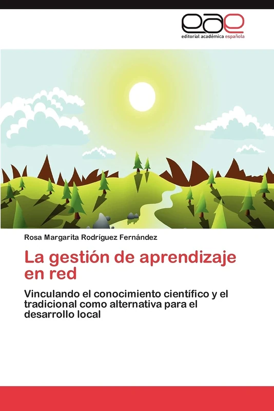 La gestión de aprendizaje en red: Vinculando el conocimiento científico y el tradicional como alternativa para el desarrollo local