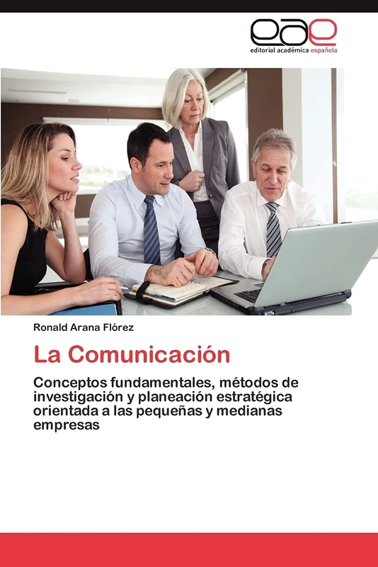 La Comunicación: Conceptos fundamentales, métodos de investigación y planeación estratégica orientada a las pequeñas y medianas empresas - Image 1