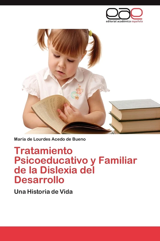 Tratamiento Psicoeducativo y Familiar de la Dislexia del Desarrollo: Una Historia de Vida