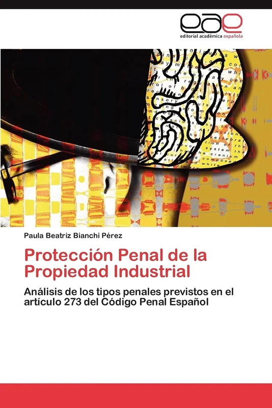 Protección Penal de la Propiedad Industrial: Análisis de los tipos penales previstos en el artículo 273 del Código Penal Español - Image 1